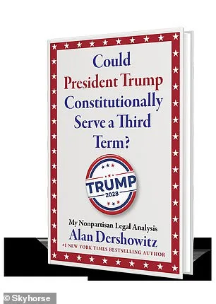 Alan Dershowitz Explores Legal Pathways for Trump's Third Term Amid 22nd Amendment Debate